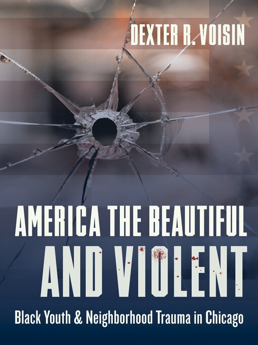 Title details for America the Beautiful and Violent by Dexter R. Voisin - Available